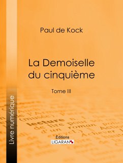 La Demoiselle du cinquième (eBook, ePUB) - Ligaran; de Kock, Paul