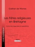 Les Fêtes religieuses en Bretagne (eBook, ePUB)
