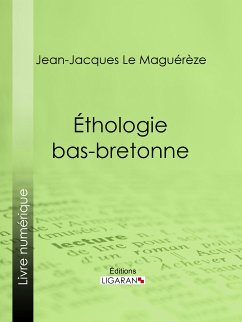 Éthologie bas-bretonne (eBook, ePUB) - Ligaran; Le Maguérèze, Jean-Jacques