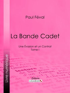 La Bande Cadet (eBook, ePUB) - Ligaran; Féval, Paul