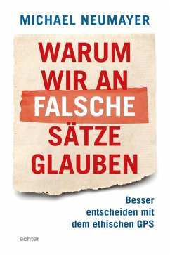 Warum wir an falsche Sätze glauben (eBook, PDF) - Neumayer, Michael
