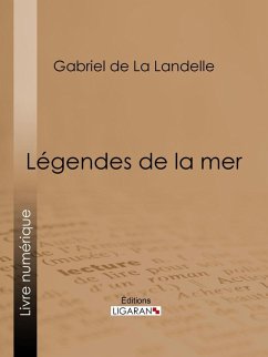 Légendes de la mer (eBook, ePUB) - De La Landelle, Gabriel; Ligaran