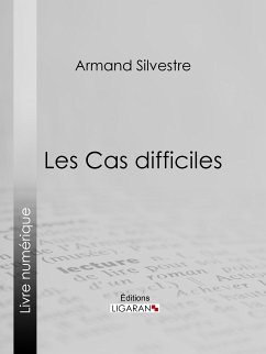 Les Cas difficiles (eBook, ePUB) - Ligaran; Silvestre, Armand