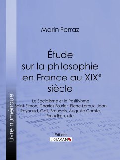 Étude sur la philosophie en France au XIXe siècle (eBook, ePUB) - Ligaran; Ferraz, Marin