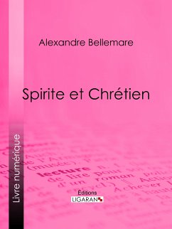 Spirite et Chrétien (eBook, ePUB) - Ligaran; Bellemare, Alexandre