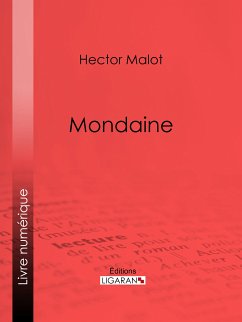 Mondaine (eBook, ePUB) - Ligaran; Malot, Hector