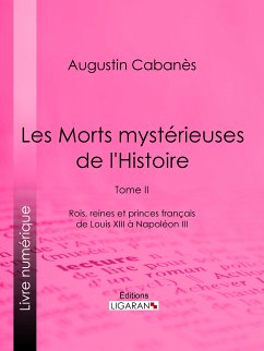 Les Morts mystérieuses de l'Histoire (eBook, ePUB) - Ligaran; Cabanès, Augustin