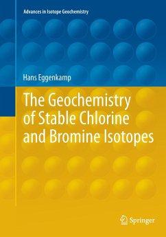 The Geochemistry of Stable Chlorine and Bromine Isotopes - Eggenkamp, Hans