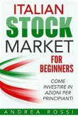 Italian Stock Market for Beginners Book Come investire in azioni per principianti (eBook, ePUB)