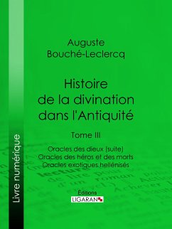 Histoire de la divination dans l'Antiquité (eBook, ePUB) - Bouché-Leclercq, Auguste; Ligaran