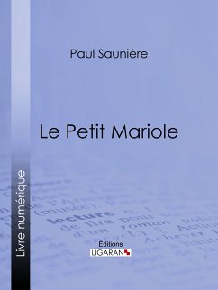 Le Petit Mariole (eBook, ePUB) - Ligaran; Saunière, Paul