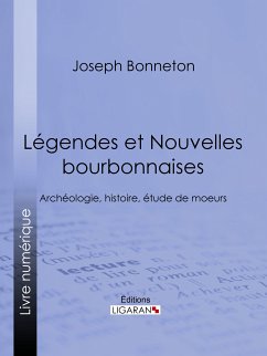 Légendes et nouvelles bourbonnaises (eBook, ePUB) - Bonneton, Joseph; Ligaran