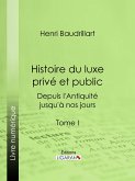 Histoire du luxe privé et public depuis l'Antiquité jusqu'à nos jours (eBook, ePUB)