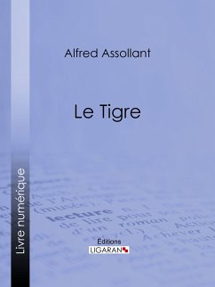 Le Tigre (eBook, ePUB) - Assollant, Alfred; Ligaran