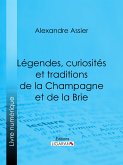 Légendes, curiosités et traditions de la Champagne et de la Brie (eBook, ePUB)