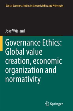 Governance Ethics: Global value creation, economic organization and normativity - Wieland, Josef