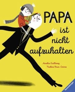 Papa ist nicht aufzuhalten - Brun-Cosme, Nadine