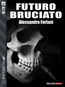 Futuro Bruciato (eBook, ePUB) - Forlani, Alessandro