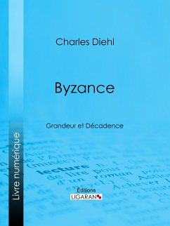 Byzance (eBook, ePUB) - Ligaran; Diehl, Charles