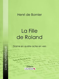 La Fille de Roland (eBook, ePUB) - de Bornier, Henri; Ligaran
