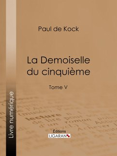 La Demoiselle du cinquième (eBook, ePUB) - Ligaran; de Kock, Paul