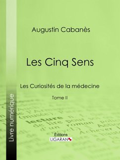 Les Cinq Sens (eBook, ePUB) - Cabanès, Augustin; Ligaran
