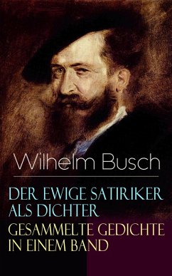 Der ewige Satiriker als Dichter - Gesammelte Gedichte in einem Band (eBook, ePUB) - Busch, Wilhelm