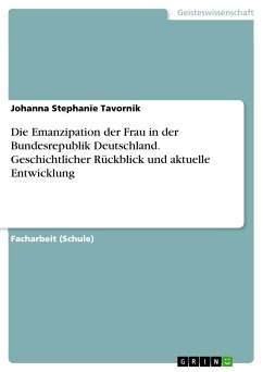 Die Emanzipation der Frau in der Bundesrepublik Deutschland. Geschichtlicher Rückblick und aktuelle Entwicklung (eBook, PDF)