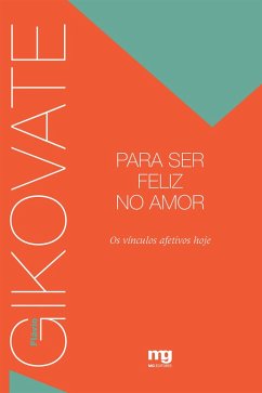 Para ser feliz no amor (eBook, ePUB) - Gikovate, Flávio