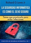 La Seguridad Informática Es Como El Sexo Seguro (eBook, ePUB)