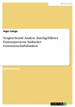 Vergleichende Analyse durchgeführter Fusionsprozesse badischer Genossenschaftsbanken (eBook, PDF) - Lange, Ingo