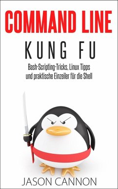 Cover Command Line Kung Fu: Bash-Scripting-Tricks, Linux Tipps und praktische Einzeiler für die Shell (eBook, ePUB)
