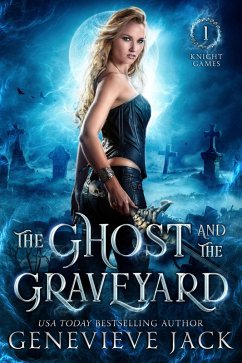 Cover The Ghost and The Graveyard (Knight Games, #1) (eBook, ePUB)