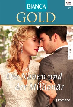 Die Nanny und der Millionär / Bianca Gold Bd.35 (eBook, ePUB) - Crosby, Susan; Dyer, Lois Faye; Leigh, Allison