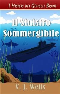 Il Sinistro Sommergibile (eBook, ePUB) - Wells, VJ