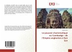 Le pouvoir charismatique au Cambodge : de l¿Empire angkorien à Hun Sen