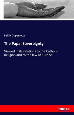 The Papal Sovereignty - Dupanloup, Fe lix
