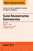 Facial Reconstruction Controversies, An Issue of Facial Plastic Surgery Clinics (eBook, ePUB)