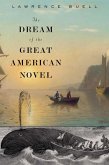 The Dream of the Great American Novel (eBook, ePUB) The Dream of the Great American Novel (eBook, ePUB)