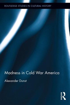 Madness in Cold War America (eBook, PDF) - Dunst, Alexander