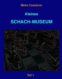 Kleines Schach-Museum (eBook, ePUB) - Czentovic, Mirko