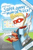 What Does Super Jonny Do When Mum Gets Sick? Second Edition (eBook, ePUB) What Does Super Jonny Do When Mum Gets Sick? Second Edition (eBook, ePUB)