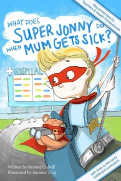 What Does Super Jonny Do When Mum Gets Sick? Second Edition (eBook, ePUB) - Colwill, Simone