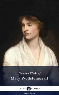 Delphi Complete Works of Mary Wollstonecraft (Illustrated) (eBook, ePUB) - Wollstonecraft, Mary