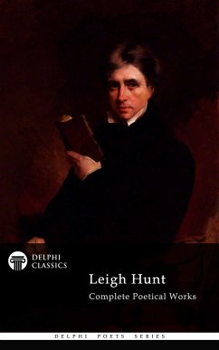 Delphi Complete Poetical Works of Leigh Hunt (Illustrated) (eBook, ePUB) - Leigh, Hunt