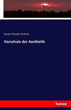Vorschule der Aesthetik - Fechner, Gustav Theodor