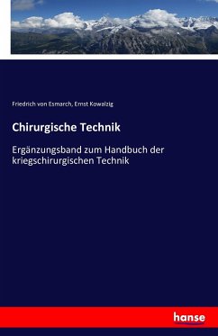 Chirurgische Technik - Esmarch, Friedrich von;Kowalzig, Ernst
