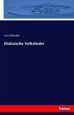 Elsässische Volkslieder - Mündel, Curt