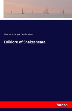 Folklore of Shakespeare - Thiselton-Dyer, Thomas Firminger