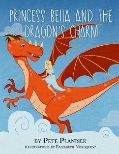 Princess Bella and the Dragon's Charm (eBook, ePUB) - Planisek, Pete